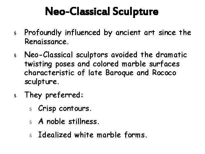 Neo-Classical Sculpture $ Profoundly influenced by ancient art since the Renaissance. $ Neo-Classical sculptors