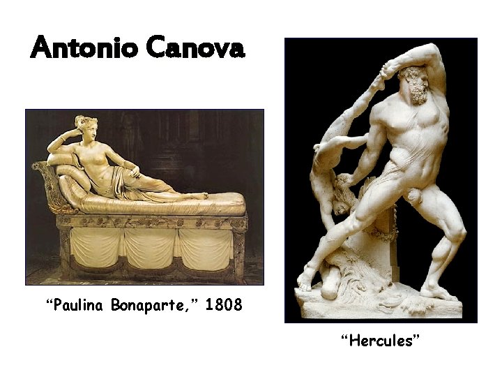 Antonio Canova “Paulina Bonaparte, ” 1808 “Hercules” 