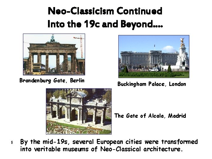 Neo-Classicism Continued Into the 19 c and Beyond…. Brandenburg Gate, Berlin Buckingham Palace, London