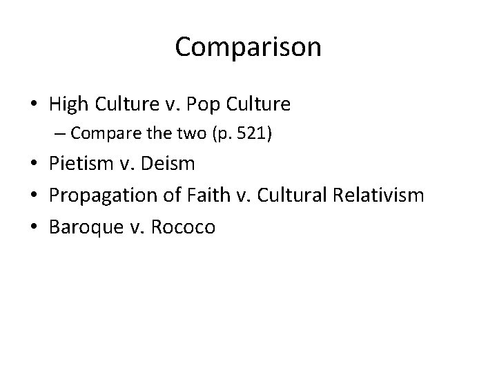 Comparison • High Culture v. Pop Culture – Compare the two (p. 521) •