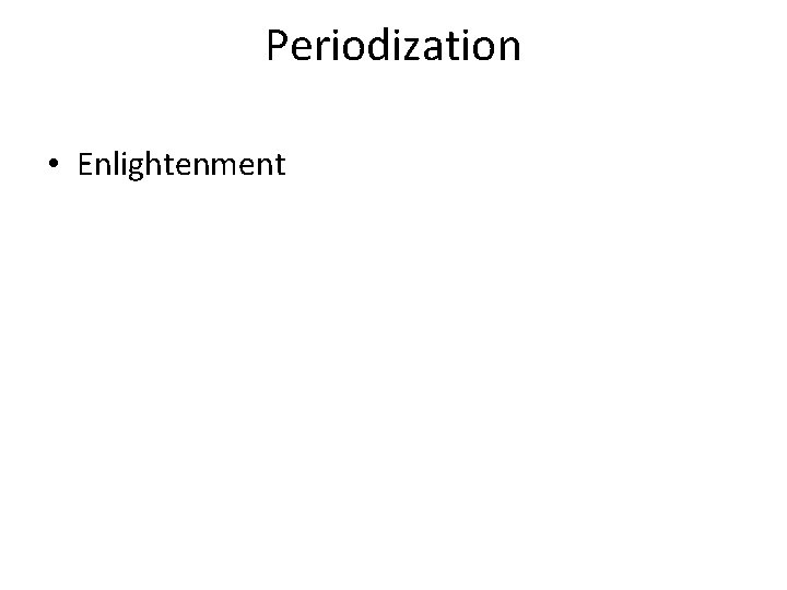 Periodization • Enlightenment 