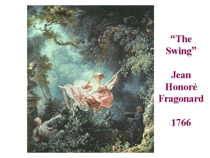 “The Swing” Jean Honoré Fragonard 1766 