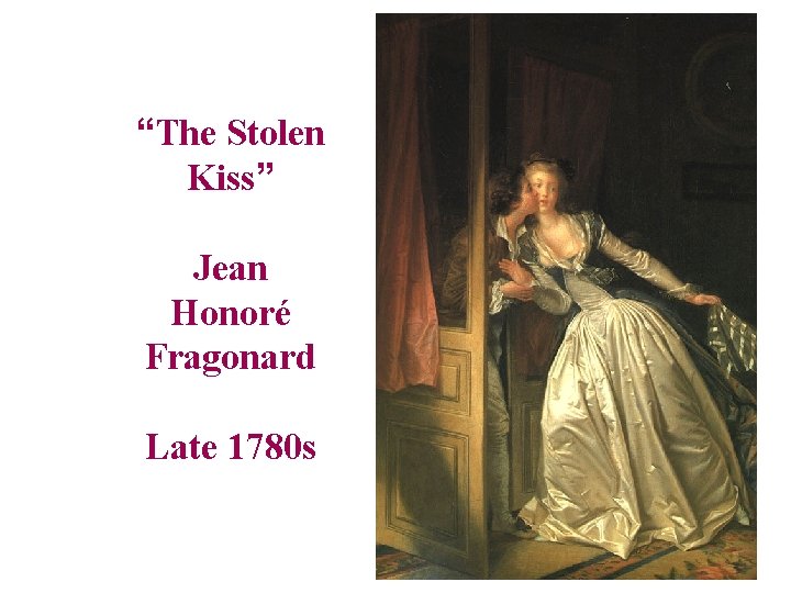 “The Stolen Kiss” Jean Honoré Fragonard Late 1780 s 