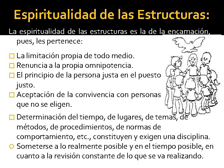 Espiritualidad de las Estructuras: La espiritualidad de las estructuras es la de la encarnación,