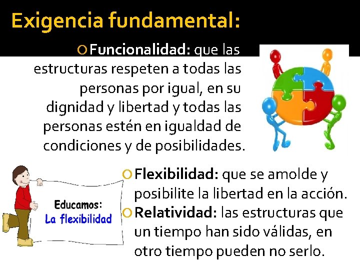 Exigencia fundamental: Funcionalidad: que las estructuras respeten a todas las personas por igual, en