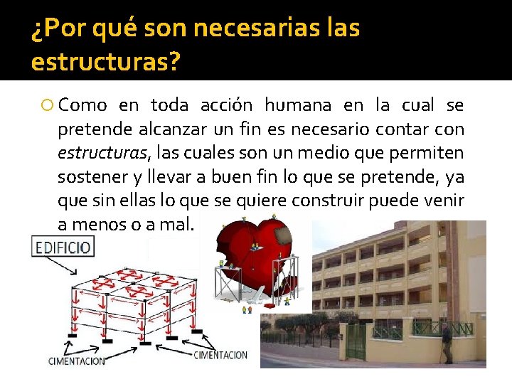 ¿Por qué son necesarias las estructuras? Como en toda acción humana en la cual