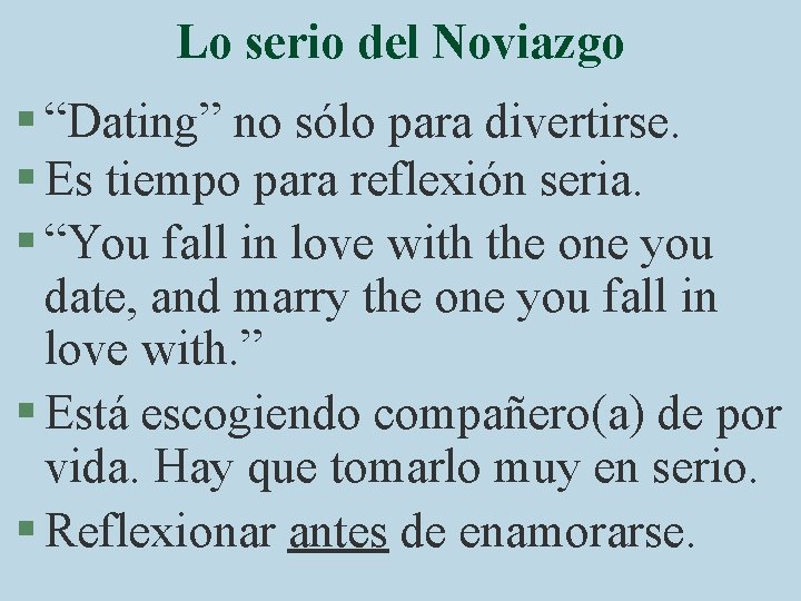 Lo serio del Noviazgo § “Dating” no sólo para divertirse. § Es tiempo para