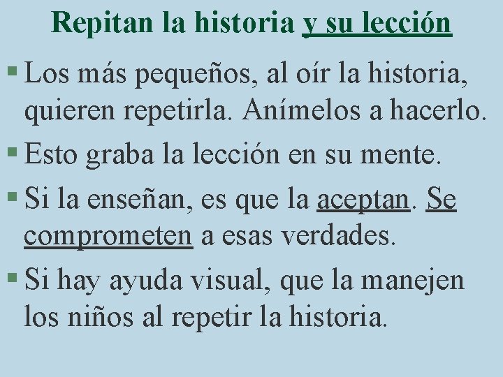Repitan la historia y su lección § Los más pequeños, al oír la historia,