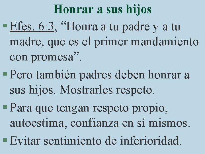 Honrar a sus hijos § Efes. 6: 3, “Honra a tu padre y a