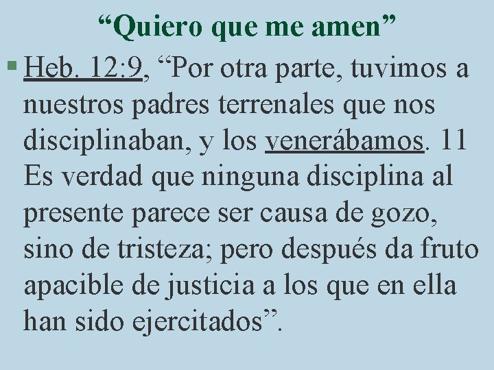 “Quiero que me amen” § Heb. 12: 9, “Por otra parte, tuvimos a nuestros