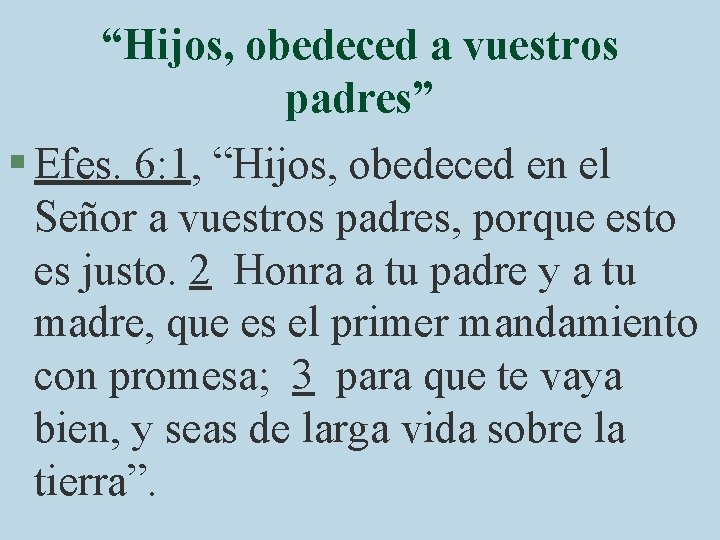 “Hijos, obedeced a vuestros padres” § Efes. 6: 1, “Hijos, obedeced en el Señor