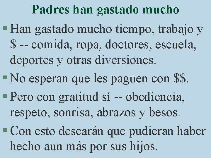 Padres han gastado mucho § Han gastado mucho tiempo, trabajo y $ -- comida,