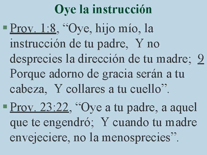 Oye la instrucción § Prov. 1: 8, “Oye, hijo mío, la instrucción de tu