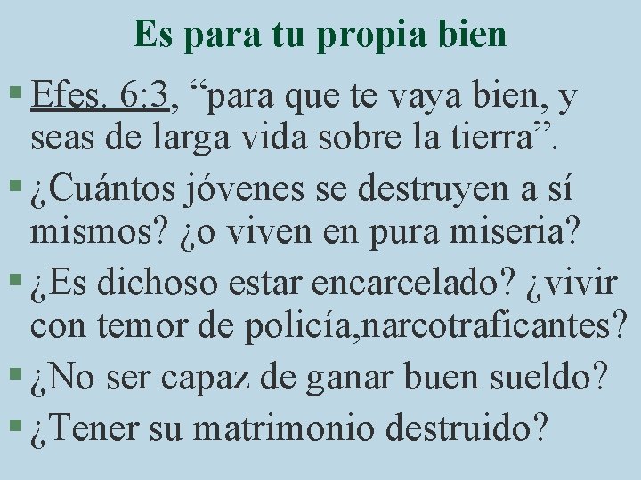 Es para tu propia bien § Efes. 6: 3, “para que te vaya bien,