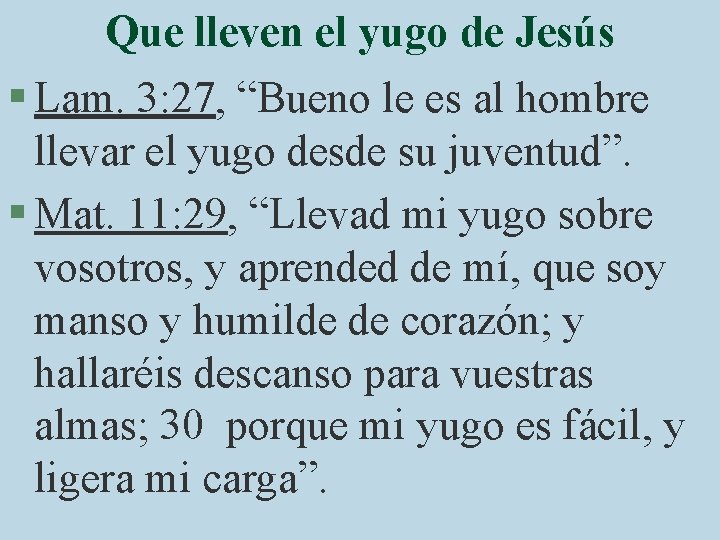 Que lleven el yugo de Jesús § Lam. 3: 27, “Bueno le es al
