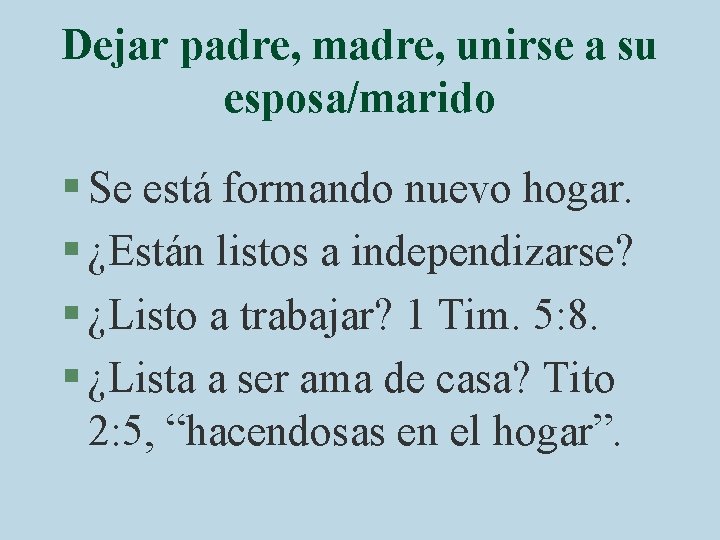 Dejar padre, madre, unirse a su esposa/marido § Se está formando nuevo hogar. §