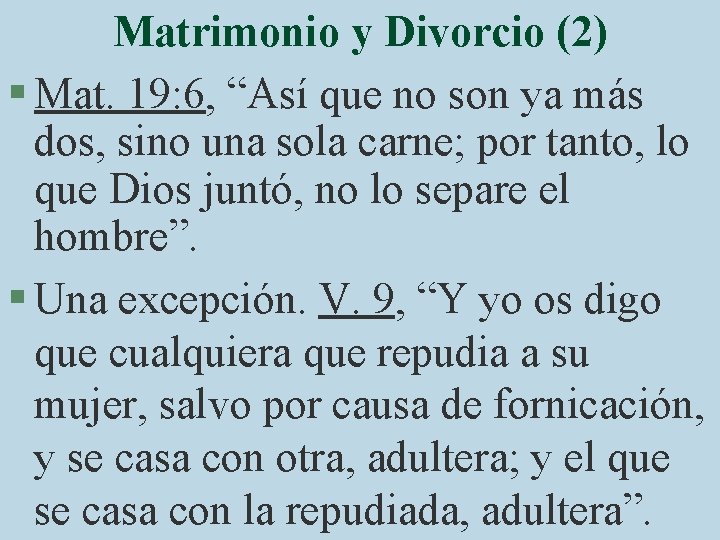 Matrimonio y Divorcio (2) § Mat. 19: 6, “Así que no son ya más