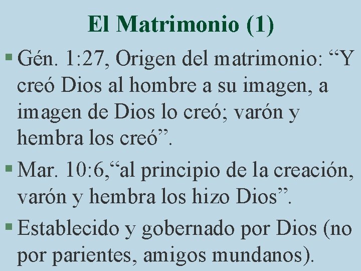 El Matrimonio (1) § Gén. 1: 27, Origen del matrimonio: “Y creó Dios al
