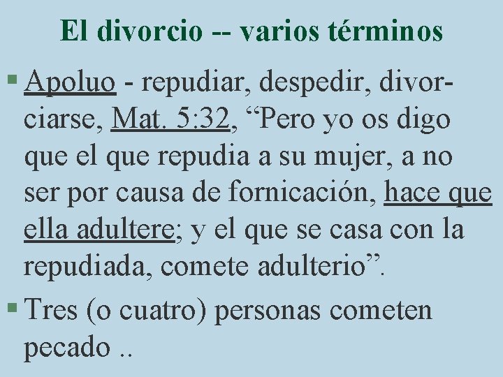 El divorcio -- varios términos § Apoluo - repudiar, despedir, divorciarse, Mat. 5: 32,