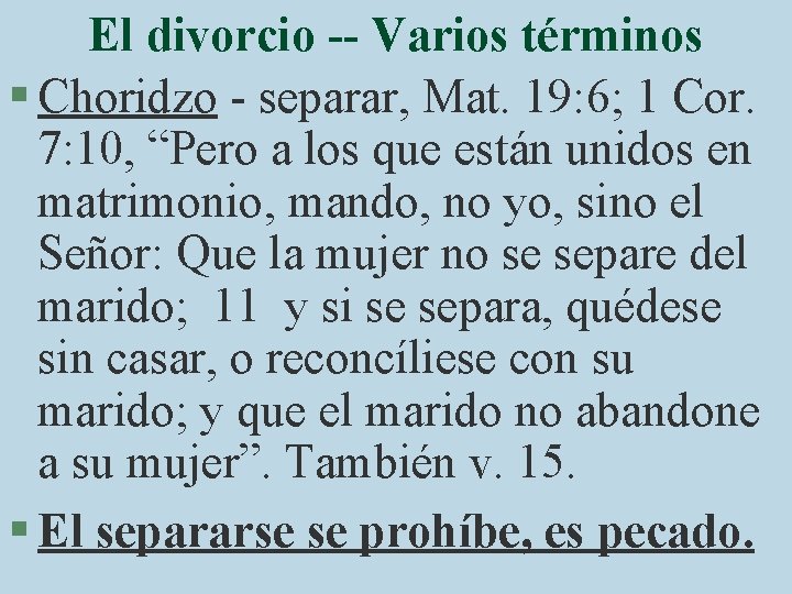 El divorcio -- Varios términos § Choridzo - separar, Mat. 19: 6; 1 Cor.