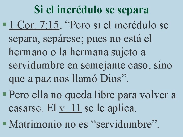 Si el incrédulo se separa § 1 Cor. 7: 15, “Pero si el incrédulo