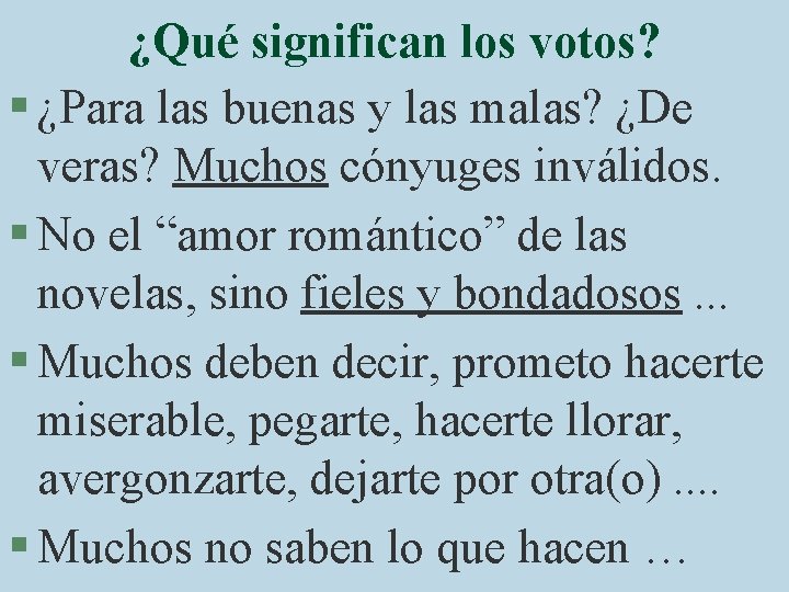 ¿Qué significan los votos? § ¿Para las buenas y las malas? ¿De veras? Muchos