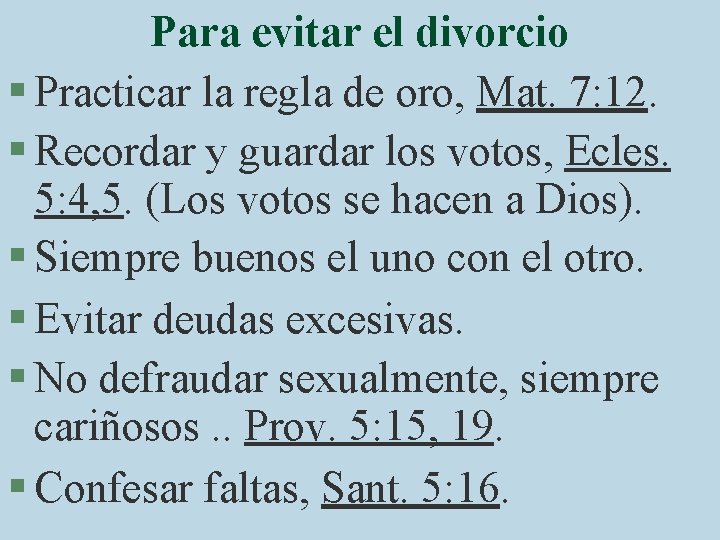 Para evitar el divorcio § Practicar la regla de oro, Mat. 7: 12. §