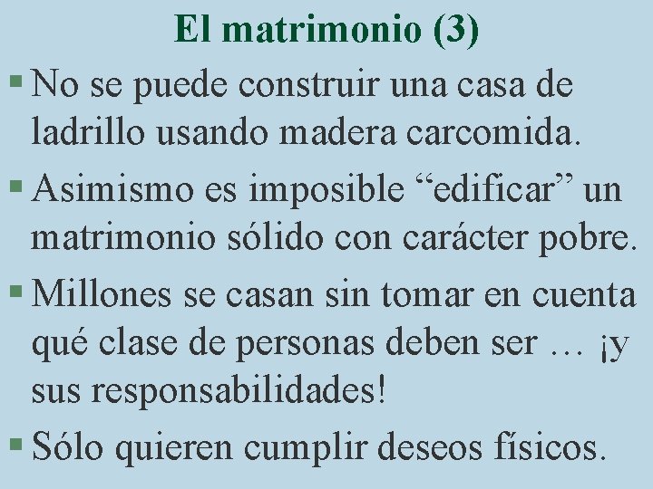 El matrimonio (3) § No se puede construir una casa de ladrillo usando madera