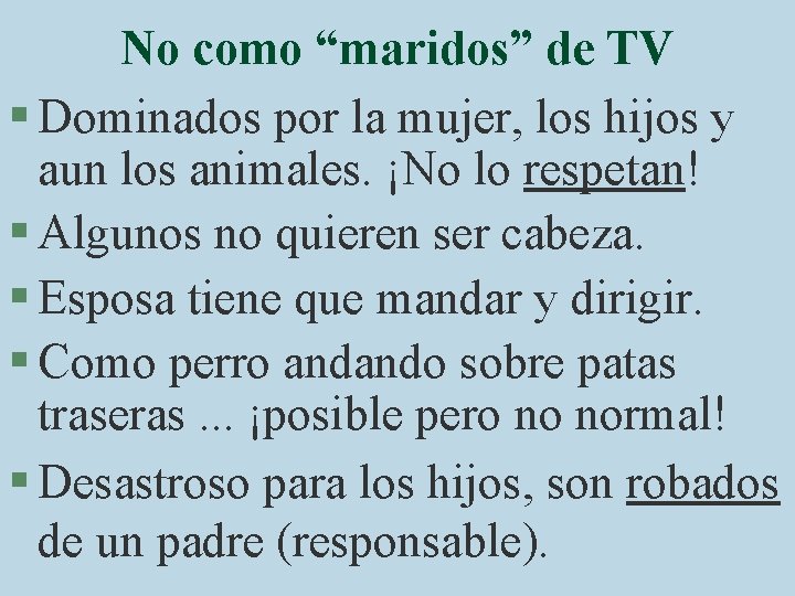 No como “maridos” de TV § Dominados por la mujer, los hijos y aun