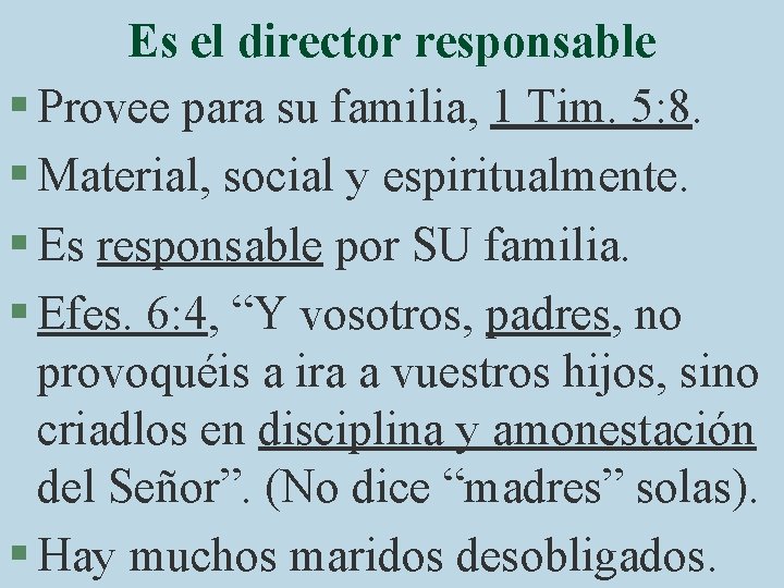 Es el director responsable § Provee para su familia, 1 Tim. 5: 8. §