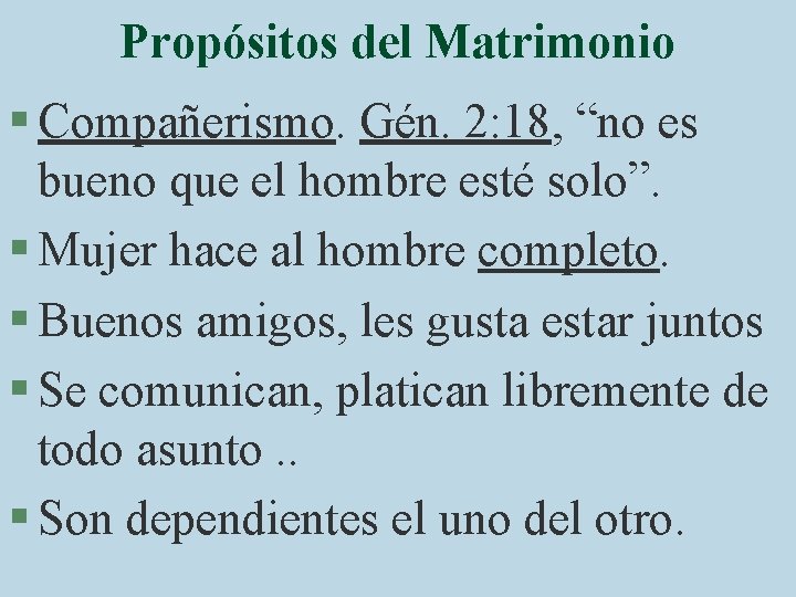 Propósitos del Matrimonio § Compañerismo. Gén. 2: 18, “no es bueno que el hombre
