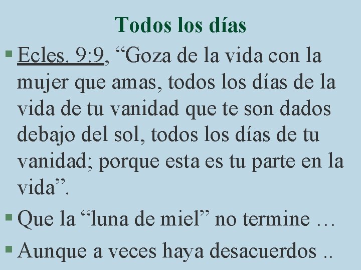 Todos los días § Ecles. 9: 9, “Goza de la vida con la mujer
