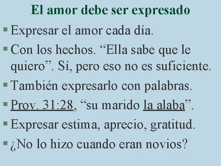 El amor debe ser expresado § Expresar el amor cada día. § Con los