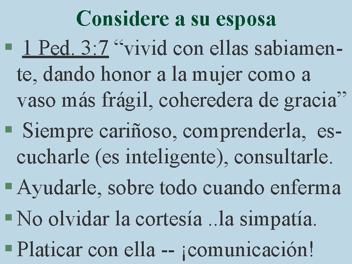 Considere a su esposa § 1 Ped. 3: 7 “vivid con ellas sabiamente, dando