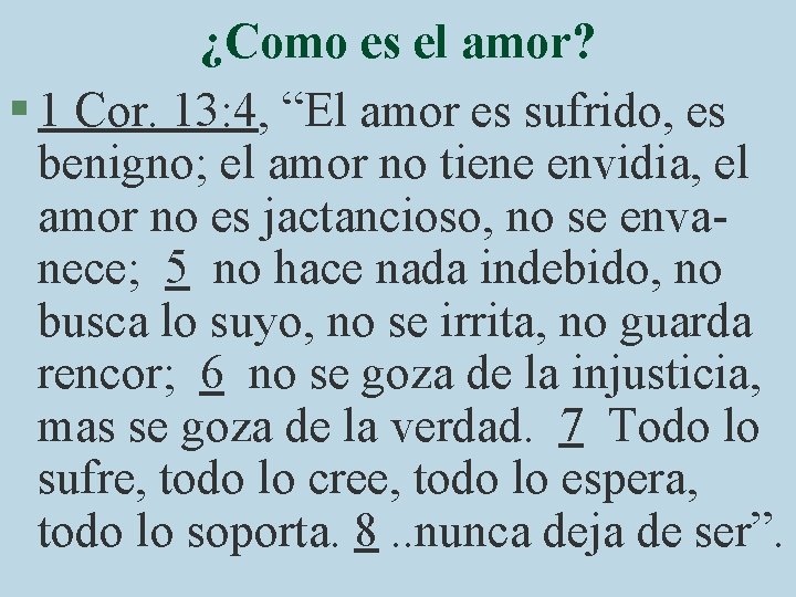¿Como es el amor? § 1 Cor. 13: 4, “El amor es sufrido, es