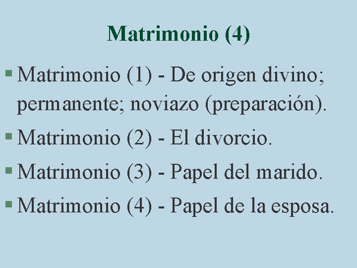 Matrimonio (4) § Matrimonio (1) - De origen divino; permanente; noviazo (preparación). § Matrimonio
