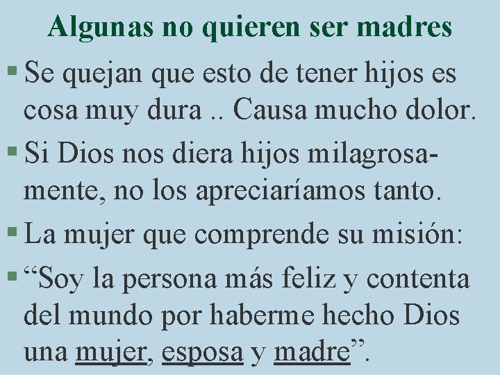 Algunas no quieren ser madres § Se quejan que esto de tener hijos es