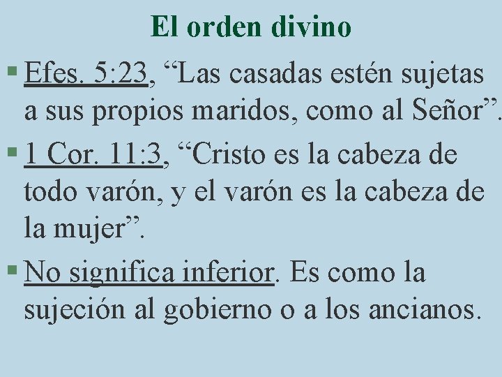 El orden divino § Efes. 5: 23, “Las casadas estén sujetas a sus propios