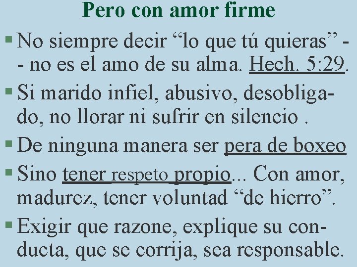 Pero con amor firme § No siempre decir “lo que tú quieras” - no