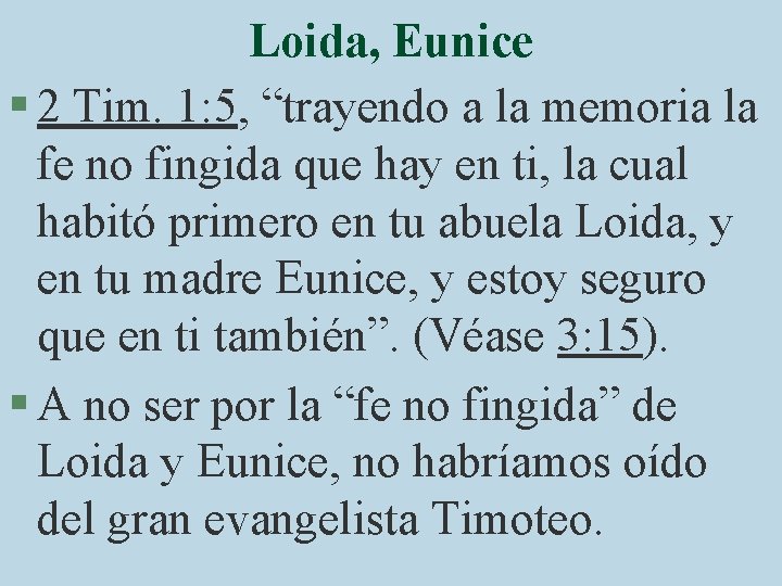 Loida, Eunice § 2 Tim. 1: 5, “trayendo a la memoria la fe no