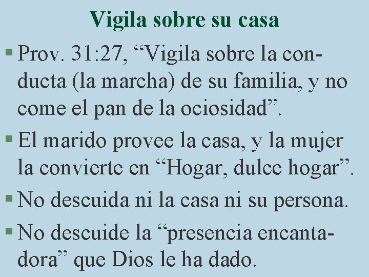 Vigila sobre su casa § Prov. 31: 27, “Vigila sobre la conducta (la marcha)