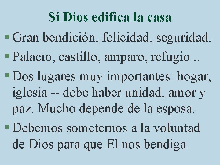 Si Dios edifica la casa § Gran bendición, felicidad, seguridad. § Palacio, castillo, amparo,