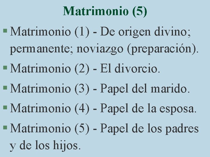 Matrimonio (5) § Matrimonio (1) - De origen divino; permanente; noviazgo (preparación). § Matrimonio