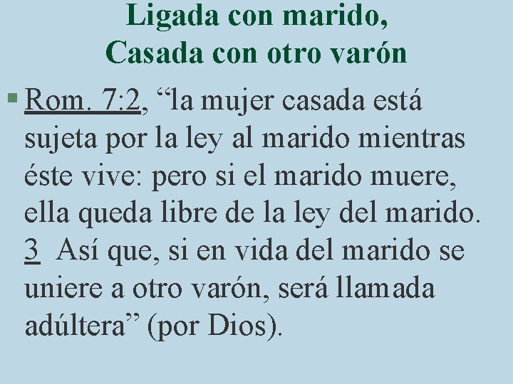 Ligada con marido, Casada con otro varón § Rom. 7: 2, “la mujer casada