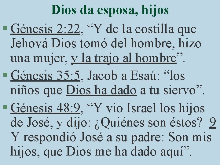 Dios da esposa, hijos § Génesis 2: 22, “Y de la costilla que Jehová