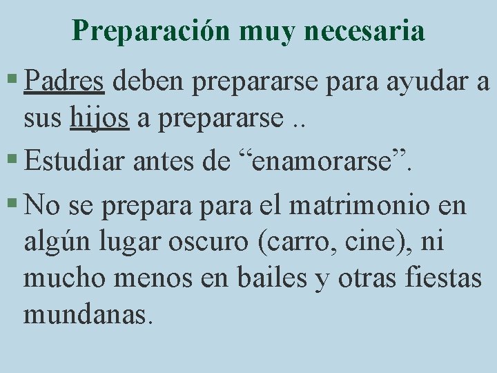 Preparación muy necesaria § Padres deben prepararse para ayudar a sus hijos a prepararse.