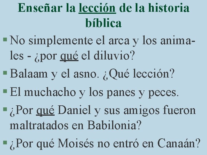 Enseñar la lección de la historia bíblica § No simplemente el arca y los