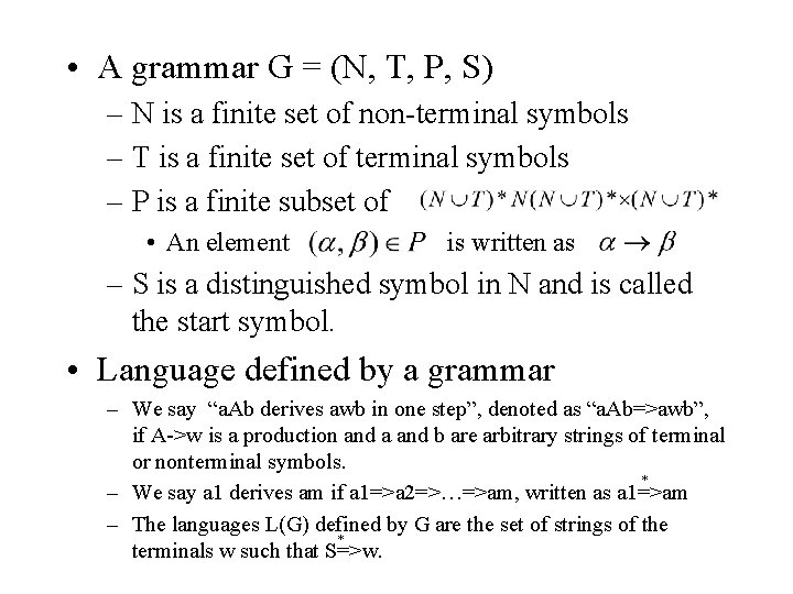  • A grammar G = (N, T, P, S) – N is a