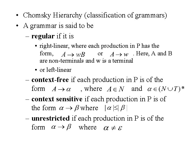  • Chomsky Hierarchy (classification of grammars) • A grammar is said to be