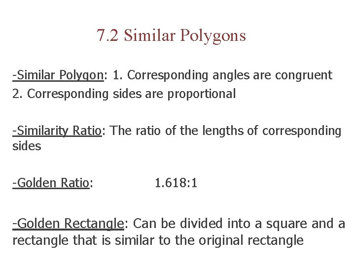 7. 2 Similar Polygons -Similar Polygon: 1. Corresponding angles are congruent 2. Corresponding sides